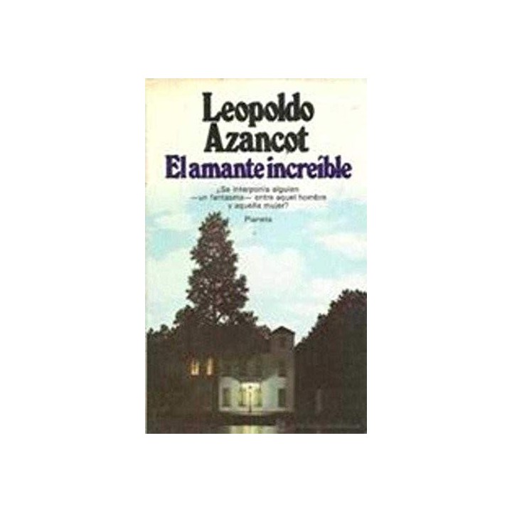 El Amante Increíble - Azancot, Leopoldo